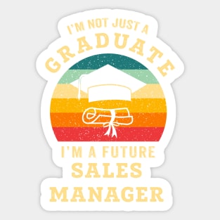 I'm not just a graduate, I'm a future sales manager Sticker